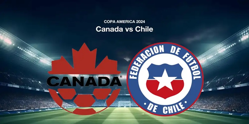 Soi kèo Canada vs Chile chi tiết nhất